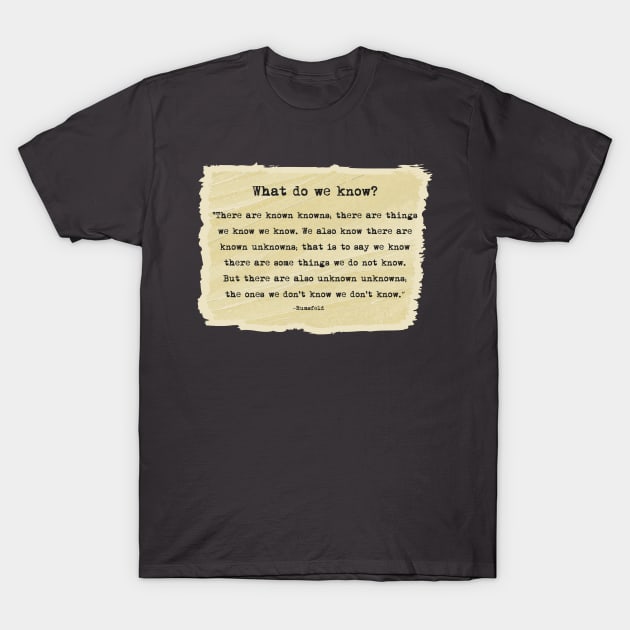 Known and Unknown Quotation Tee T-Shirt by DISmithArt